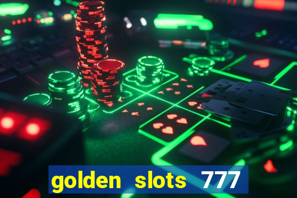 golden slots 777 paga mesmo